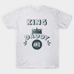 The king Daddy I T-Shirt